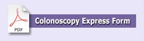 You can directly schedule your own colonoscopy with our Colonoscopy Express form